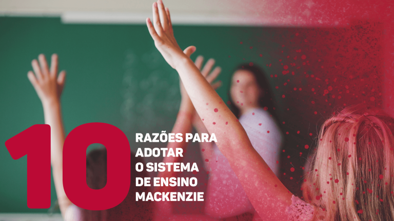 Read more about the article 10 Razões para adotar o Sistema Mackenzie de Ensino